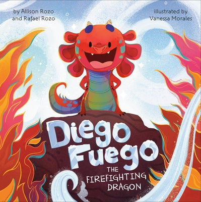 Diego Fuego the Firefighting Dragon by Rozo, Allison