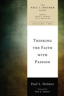 Thinking the Faith with Passion: Selected Essays by Holmer, Paul L.