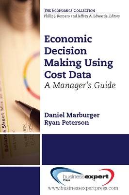 Economic Decision Making Using Cost Data: A Guide for Managers by Marburger, Daniel