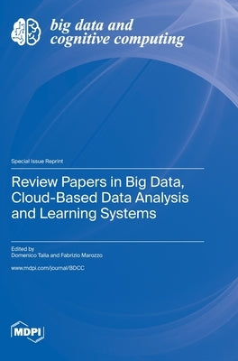 Review Papers in Big Data, Cloud-Based Data Analysis and Learning Systems by Talia, Domenico