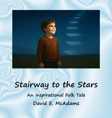 Stairway to the Stars: An Inspirational Folk Tale by McAdams, David E.