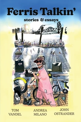 Ferris Talkin': History, Art, and Folly on the Willamette River in Portland by Ostrander, John
