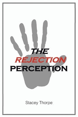 The Rejection Perception by Thorpe, Stacey