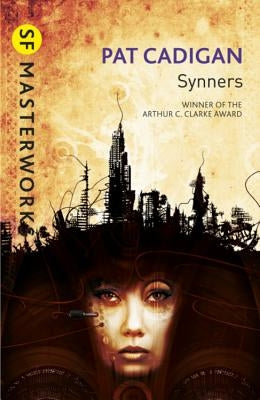 Synners: The Arthur C Clarke Award-Winning Cyberpunk Masterpiece for Fans of William Gibson and the Matrix by Cadigan, Pat