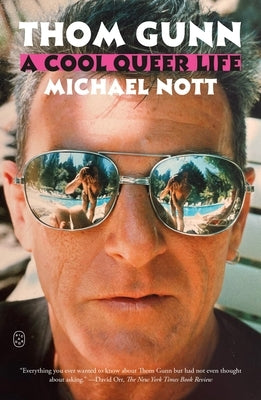 Thom Gunn: A Cool Queer Life by Nott, Michael