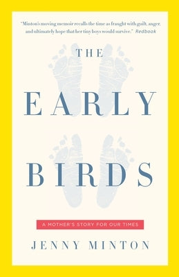 The Early Birds: A Mother's Story for Our Times by Minton, Jenny