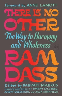 There Is No Other: The Way to Harmony and Wholeness by Dass, Ram