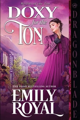 Doxy for the Ton: A Regency Historical Romance by Royal, Emily