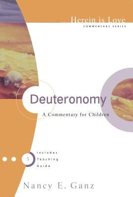 Deuteronomy: A Commentary for Children by Ganz, Nancy