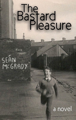 The Bastard Pleasure by McGrady, Sean