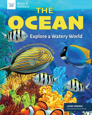 The Ocean: Explore a Watery World with Hands-On Science Activities for Kids by Perdew, Laura