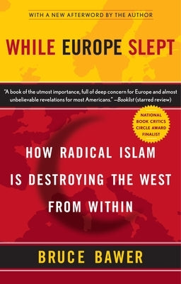 While Europe Slept: How Radical Islam is Destroying the West from Within by Bawer, Bruce