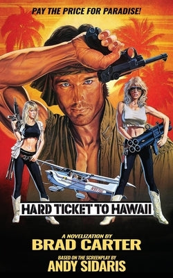 Hard Ticket to Hawaii: The Novelization by Carter, Brad