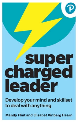 Supercharged Leader: Develop Your Mind and Skillset to Deal with Anything by Flint, Mandy