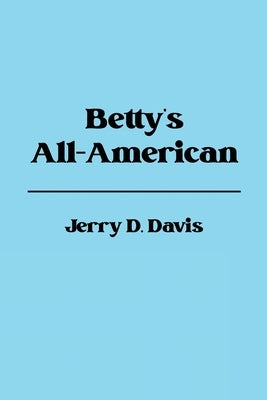 Betty's All-American by Davis, Jerry D.