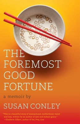 The Foremost Good Fortune: The Foremost Good Fortune: A Memoir by Conley, Susan