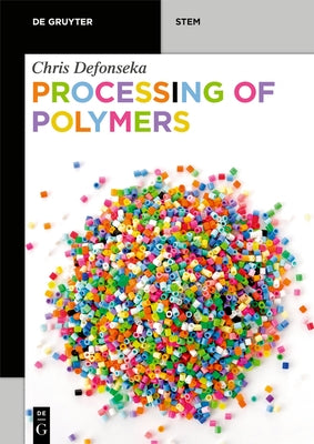 Processing of Polymers by Defonseka, Chris