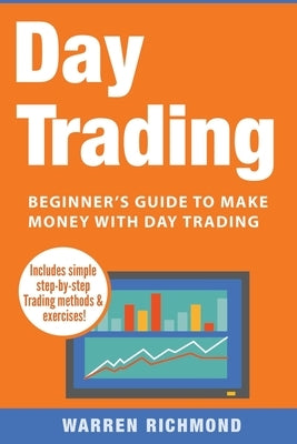 Day Trading: Beginner's Guide to Make Money with Day Trading by Richmond, Warren