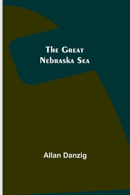 The Great Nebraska Sea by Danzig, Allan