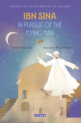 Ibn Sina: In Pursuit of the Flying Man by Ãze, Ãzkan