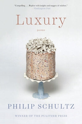 Luxury: Poems by Schultz, Philip