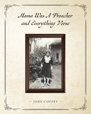 Mama Was A Preacher and Everything Verse by Coffey, Jane