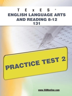 TExES English Language Arts and Reading 8-12 131 Practice Test 2 by Wynne, Sharon A.