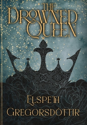 The Drowned Queen by GregorsdÃ³ttir, Elspeth