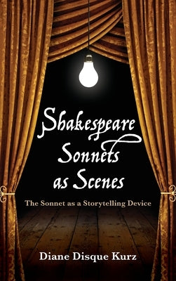 Shakespeare Sonnets as Scenes by Kurz, Diane D.