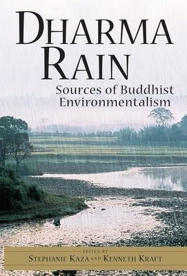 Dharma Rain: Sources of Buddhist Environmentalism by Kaza, Stephanie
