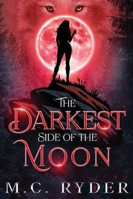 The Darkest Side of the Moon by Ryder, M. C.