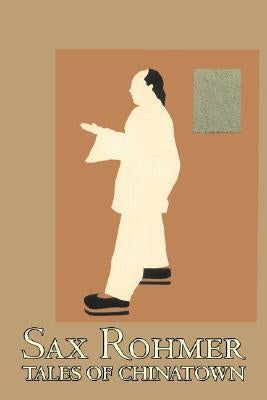 Tales of Chinatown by Sax Rohmer, Fiction, Action & Adventure by Rohmer, Sax