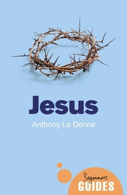 Jesus: A Beginner's Guide by Le Donne, Anthony
