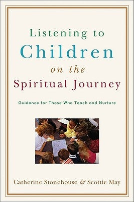 Listening to Children on the Spiritual Journey by Stonehouse, Catherine