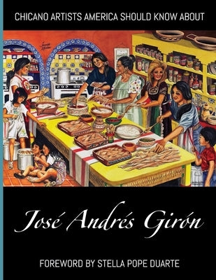 Chicano Artists America Should Know About: José Andrés Girón by GirÃ³n, JosÃ© AndrÃ©s