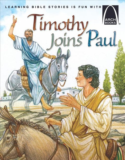 Timothy Joins Paul - Arch Books by Erik J Rottmann