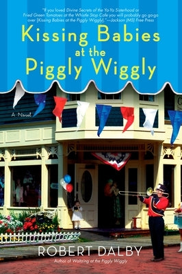 Kissing Babies at the Piggly Wiggly by Dalby, Robert