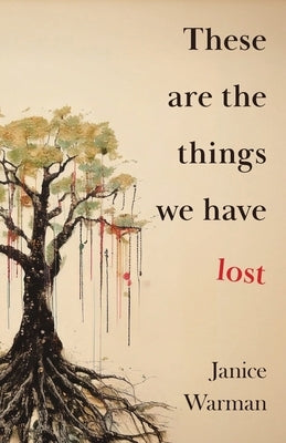 These are the Things we Have Lost by Warman, Janice