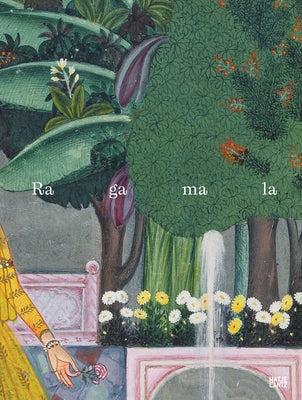 Ragamala: Pictures for All the Senses by Zurich Museum Rietberg