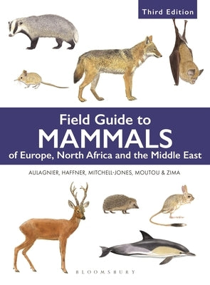 Field Guide to Mammals of Europe, North Africa and the Middle East: Third Edition by Aulagnier, Stephane