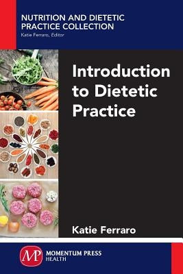 Introduction to Dietetic Practice by Ferraro, Katie