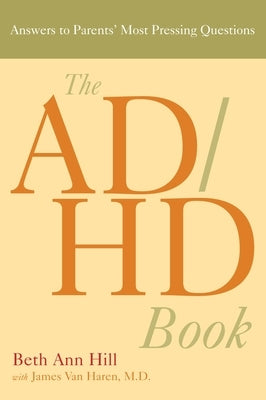 The ADHD Book: Answers to Parents' Most Pressing Questions by Hill, Beth Ann