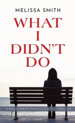 What I Didn't Do by Smith, Melissa