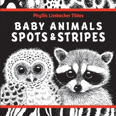 Baby Animals Spots & Stripes by Tildes, Phyllis Limbacher
