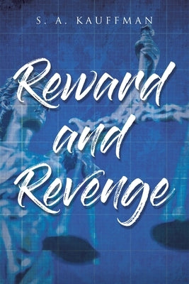 Reward and Revenge by Kauffman, S. A.