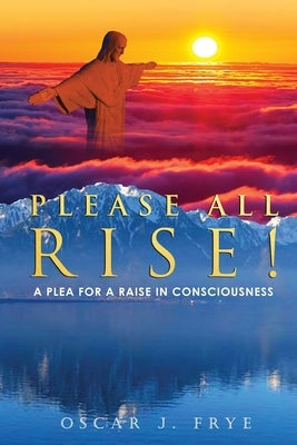 Please All Rise! by Frye, Oscar