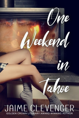 One Weekend in Tahoe by Clevenger, Jaime