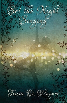 Set the Night Singing by Wagner, Tricia D.