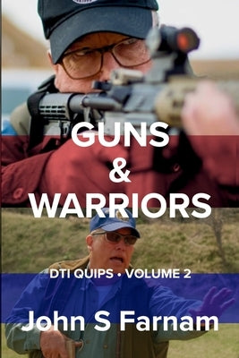 Guns & Warriors: DTI Quips, Volume 2 by Farnam, John S.