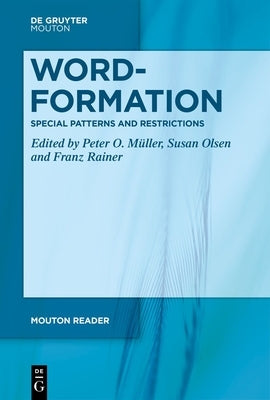 Word-Formation - Special Patterns and Restrictions by MÃ¼ller, Peter O.